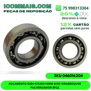 ROLAMENTO 6204 47X20X14MM EIXO VIRABREQUIM PULVERIZADOR BF22