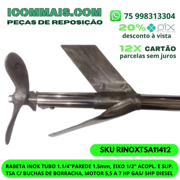 RABETA INOX TUBO 1.1/4"PAREDE 1.5mm, EIXO 1/2" ACOPL. E SUP. TSA C/ BUCHAS DE BORRACHA, MOTOR 5,5 A 7 HP GAS/ 5HP DIESEL