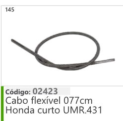 145 Código 02423 Cabo flexivel 077cm Honda curto UMR 431