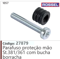 1057 Código 27879 Parafuso proteção mão Stihl 381/361 com bucha borracha ROSSEL