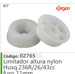817 Código 02765 Limitador altura nylon Husqvarna 236R/26/43cc furo 11mm ARGON