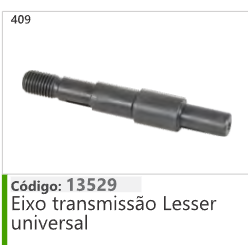 409 Código 13529 Eixo transmissão Lesser universal