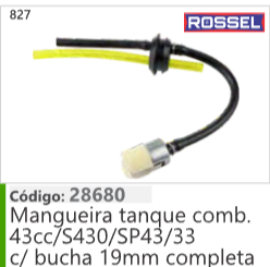 827 Código 28680 Mangueira tanque combustível 43cc/S430/SP43/33 c/bucha 19mm completa ROSSEL