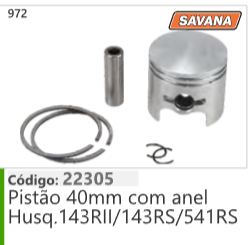 972 Código 22305 Pistão 40mm com anel Husqvarna 143RII/143RS/541RS SAVANA