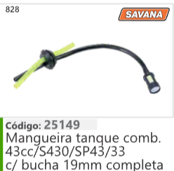 828 Código 25149 Mangueira tanque combustível  43cc/S430/SPZ43/33 c/bucha 19mm completa SAVANA
