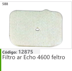 588 Código 12875 Filtro ar Echo 4600 feltro