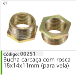 61 Código 00251 Bucha Carcaça com rosca 18x14x11mm (para vela)