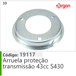 39 Código 19117 Arruela proteção transmissão 43cc S430 ARGON