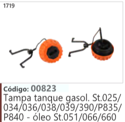 1719 Código 00823 Tampa tanque gasolina Stihl 025/ 034/036/038/0 9/390/P835/ P840 - óleo Stihl.051/066/660
