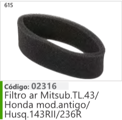 615 Código 02316 Filtro ar Mitsubishi TL.43/ Honda mod.antigo/ Husqvarna 143RI1/236R