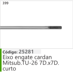 399 Código 25281 Eixo engate cardan Mitsubishi TU-26 7D.x7D. curto