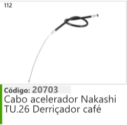 112 Código 20703 Cabo acelerador Nakashi TU.26 Derriçador café