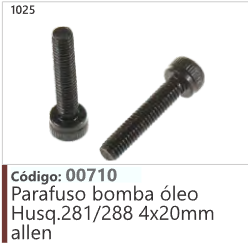 1025 Código 00710 Parafuso bomba óleo Husqvarna 281/288 4x20mm allen