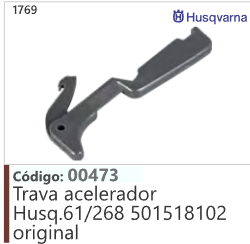 1769 Código 00473 Trava acelerador Husqvarna 61/268 501518102 original HUSQVARNA