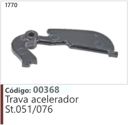 1770 Código 00368 Trava acelerador Stihl 051/076