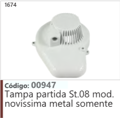 1674 Código 00947 Tampa partida Stihl 08 mod. novíssima metal somente