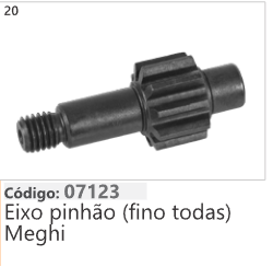 20 Código 07123 Eixo pinhão (fino todas) Meghi