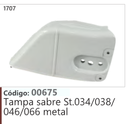 1707 Código 00675 Tampa sabre Stihl 034/038/ 046/066 metal