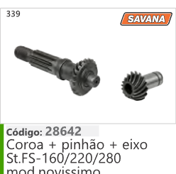 339 Código 28642 Coroa + pinhão + eixo Stihl FS-160/220/280 SAVANA