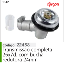 1342 Código 22458 Transmissão completa 26x7d. com bucha redutora 24mm ARGON