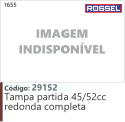 1655 Código 29152 Tampa partida 45/52cc redonda completa ROSSEL