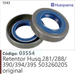 1343 Código 03554 Retentor Husqvarna 281/288/ 390/394/395 503260205 original HUSQVARNA