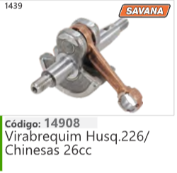 1439 Código 14908 Virabrequim Husqvarna  226/ Chinesas 26cc SAVANA