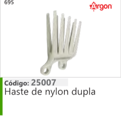 695 Código 25007 Haste de nylon dupla ARGON