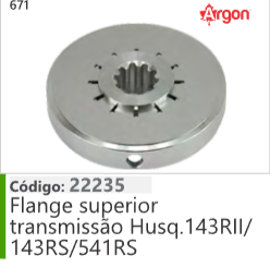 671 Código 22235 Flange superior transmissão Husqvarna 143RII/ 143RS/541RS ARGON