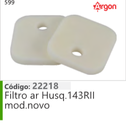 599 Código 22218 Filtro ar Husqvarna 143RII modelo novo ARGON