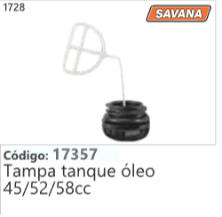 1728 Código 17357 Tampa tanque óleo 45/52/58cc SAVANA
