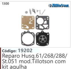 1300 Código 19202 Reparo Husqvarna 61/268/288/ St.051 mod.Tillotson com kit aqulha TILLOTSON