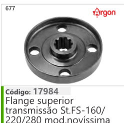 677 Código 17984 Flange superior transmissão Stihl FS160/ 220/280 mod novíssima ARGON