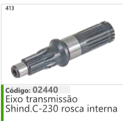 413 Código 02440 Eixo transmissao Shind.C-230 rosca interna