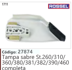 1711 Código 27874 Tampa sabre Stihl 260/310/ 360/380/361/362/360/460 completa ROSSEL
