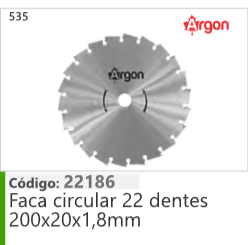 535 Código 22186 Faca circular 22 dentes 200x20x1,8mm ARGON