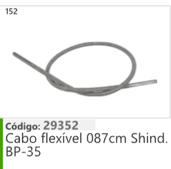 152 Código 29352 Cabo flexível 087cm Shind. BP-35