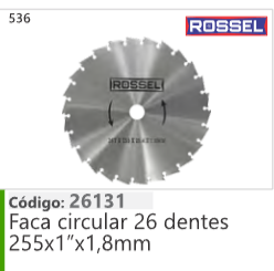 536 Código 26131 Faca circular 26 dentes 255x1"x1,8mm ROSSEL