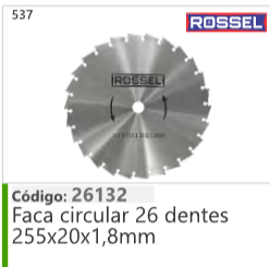 537 Código 26132 Faca circular 26 dentes 255x20x1,8mm ROSSEL