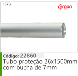 1378 Código 22860 Tubo proteção 26x1500mm com bucha de 7mm ARGON