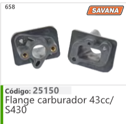 658 Código 25150 Flange  carburador 43cc/S430 SAVANA