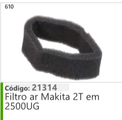 610 Código 21314 Filtro ar Makita 2T em 2500UG