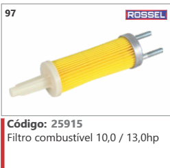 97 Código 25915 Filtro combustível 10,0 / 13,0hp ROSSEL