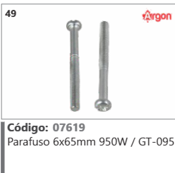 49 Código 07619 Parafuso 6x65mm 950W / GT-095 ARGON