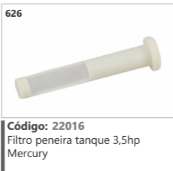 626 Código 22016 Filtro peneira tanque 3,5hp Mercury