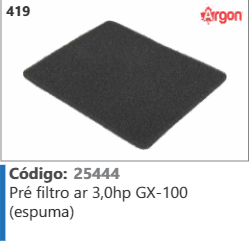 419 Código 25444 Pré filtro ar 3,0hp GX-100 (espuma) ARGON