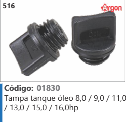 516 Código 01830 Tampa tanque óleo 8,0 / 9,0 / 11,0 /130/150/16,0hp ARGON