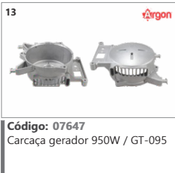 13 Código 07647 Carcaça gerador 950W / GT-095 ARGON