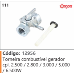 111 Código 12956 Torneira combustível gerador completo 2.500 / 2.800 / 3.000 / 5.000 /6.500W ARGON