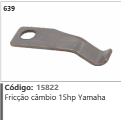 639 Código 15822 Fricção câmbio 15hp Yamaha